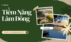 Tiềm năng hạ tầng Lâm Đồng – Bứt phá kinh tế & bất động sản